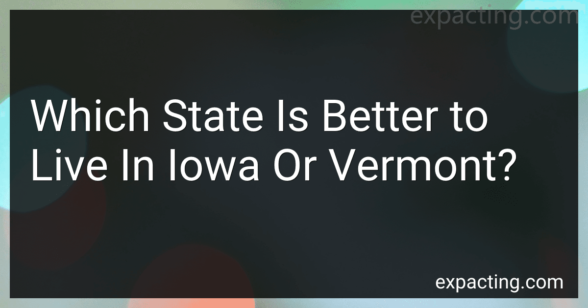 Which State Is Better to Live In Iowa Or Vermont? image