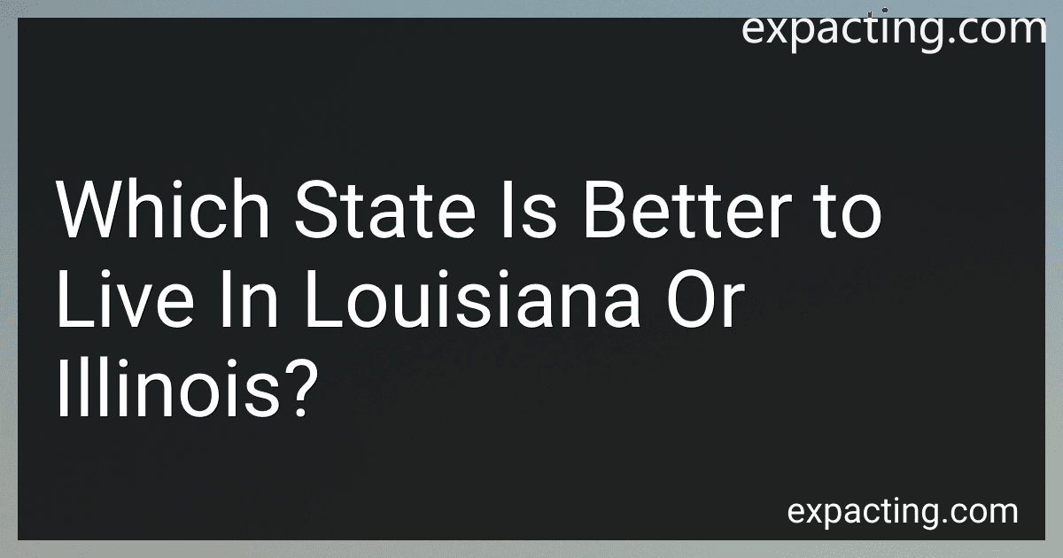 Which State Is Better to Live In Louisiana Or Illinois? preview