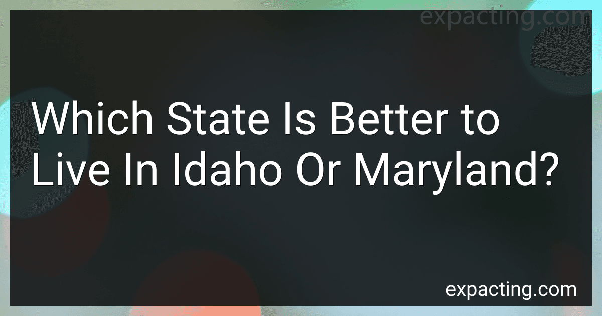 Which State Is Better to Live In Idaho Or Maryland? image