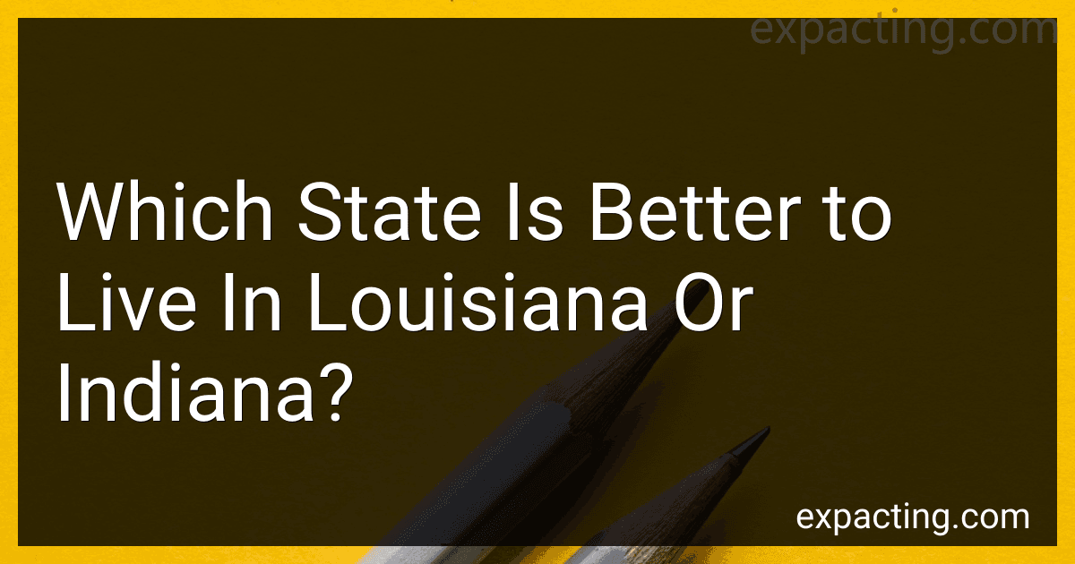 Which State Is Better to Live In Louisiana Or Indiana? preview