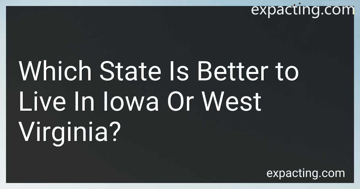 Which State Is Better to Live In Iowa Or West Virginia? preview