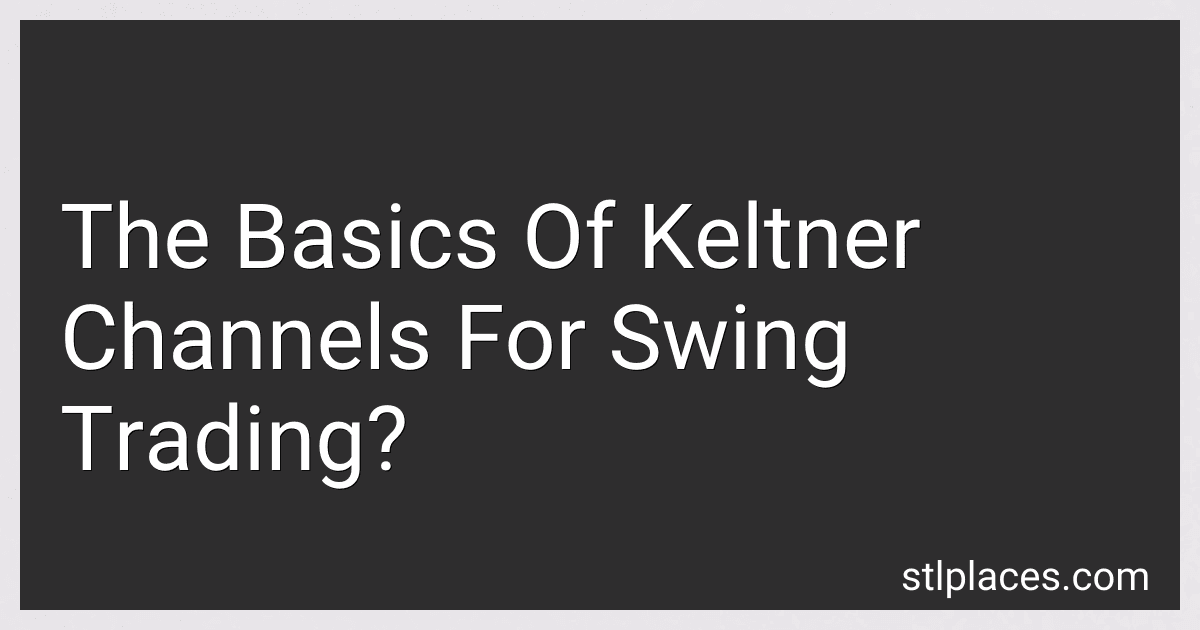 The Basics Of Keltner Channels For Swing Trading? preview