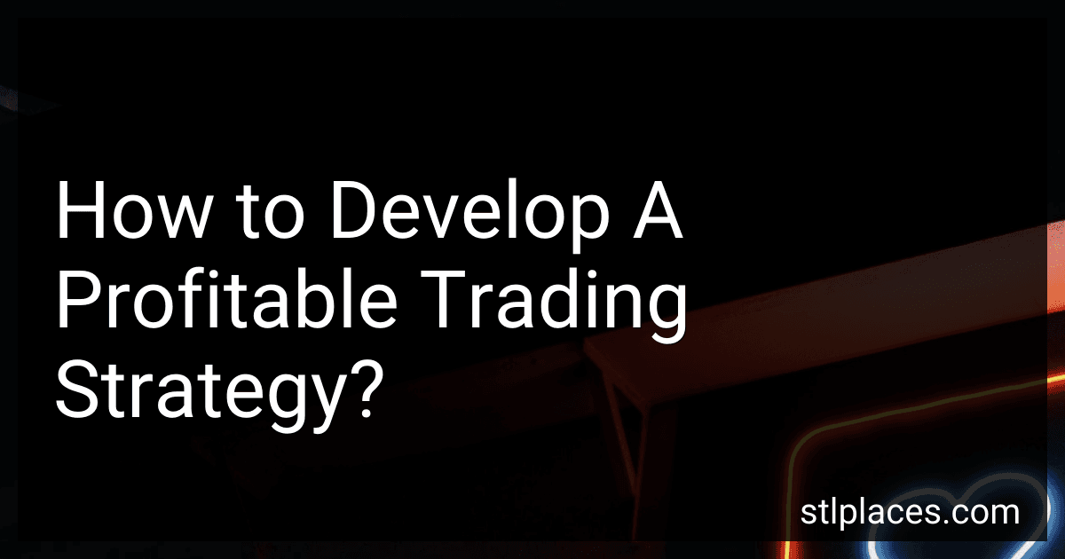 How to Develop A Profitable Trading Strategy? preview