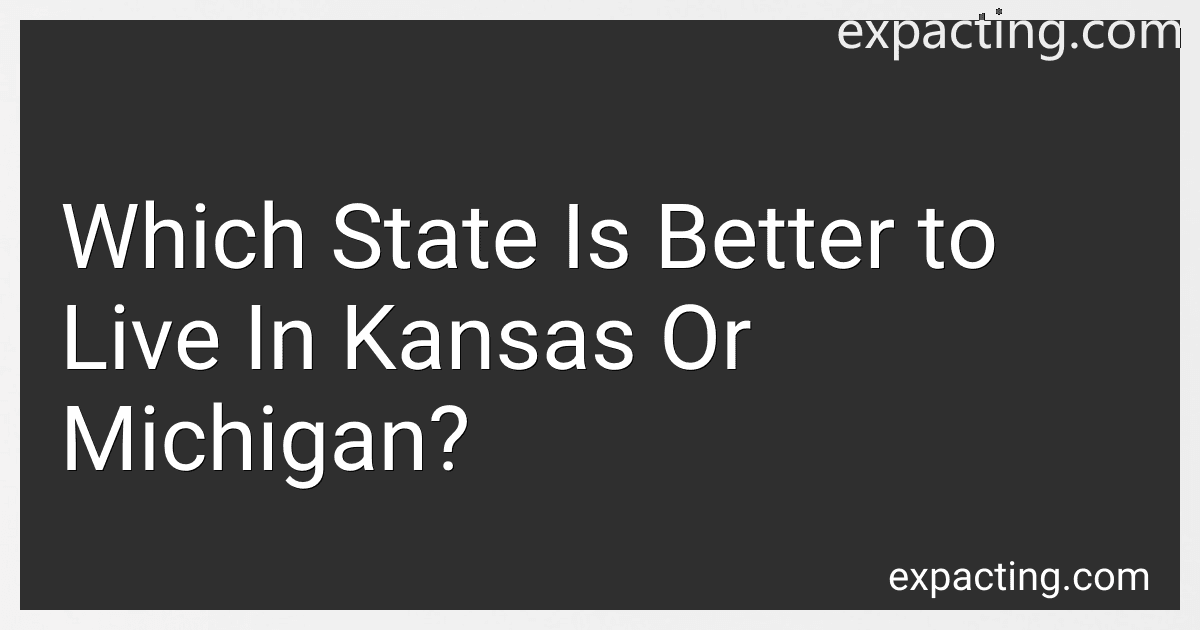 Which State Is Better to Live In Kansas Or Michigan? image
