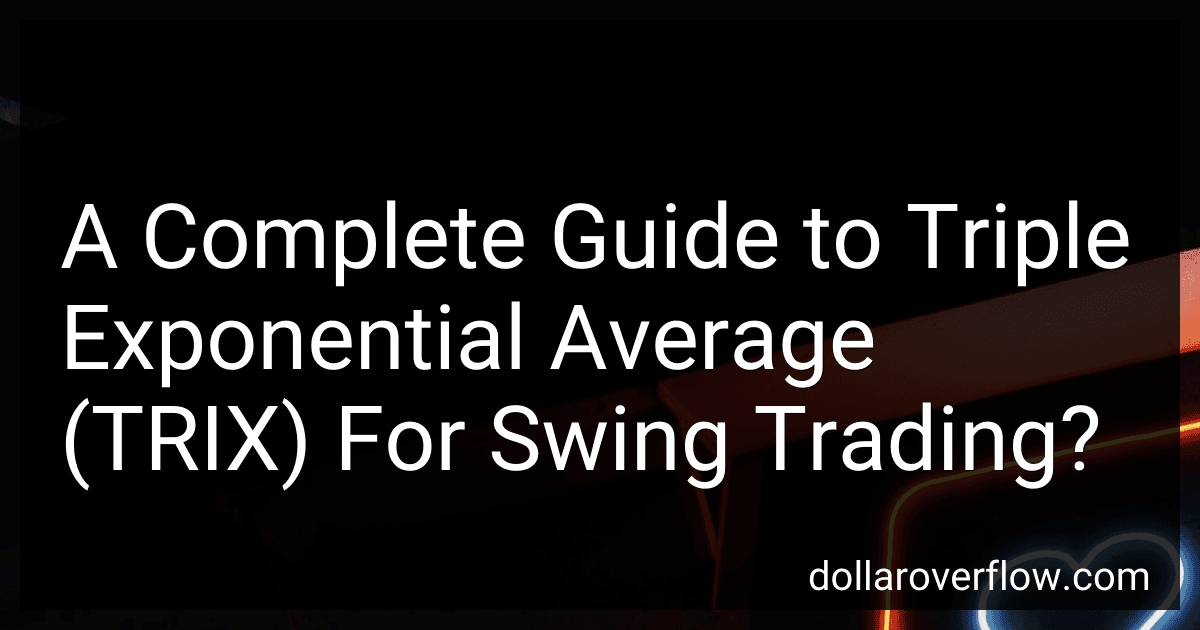 A Complete Guide to Triple Exponential Average (TRIX) For Swing Trading? image