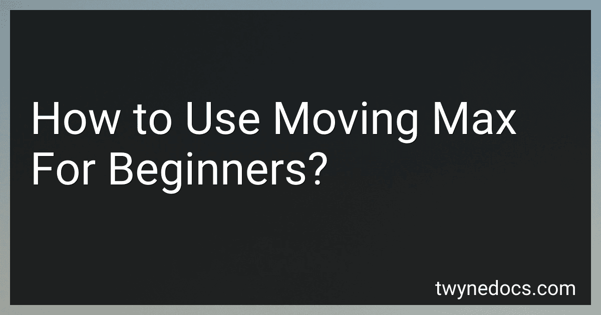 How to Use Moving Max For Beginners? image