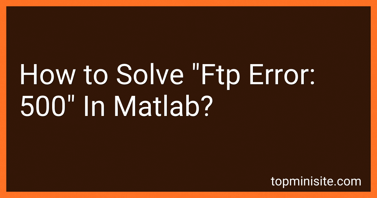 How to Solve "Ftp Error: 500" In Matlab? image