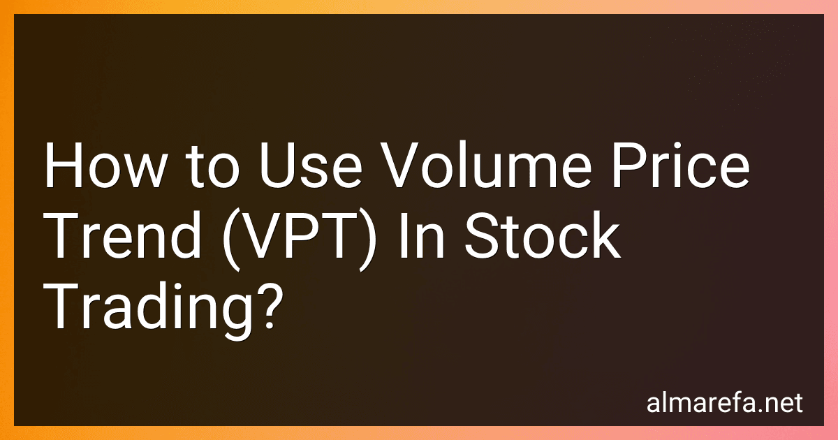 How to Use Volume Price Trend (VPT) In Stock Trading? preview