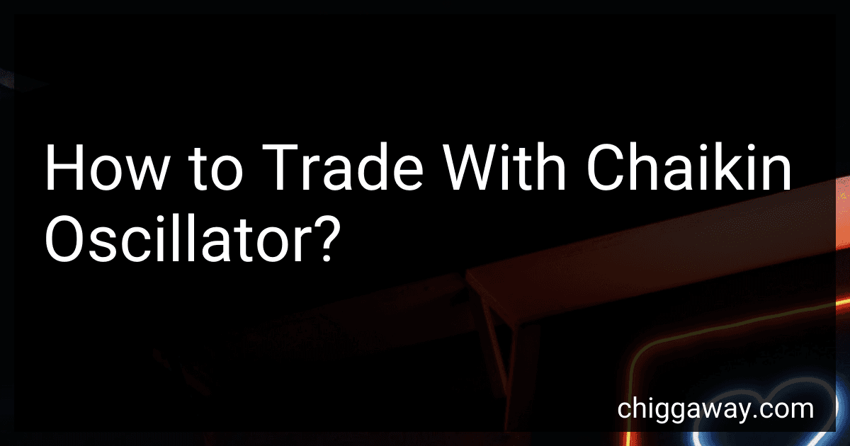How to Trade With Chaikin Oscillator? preview