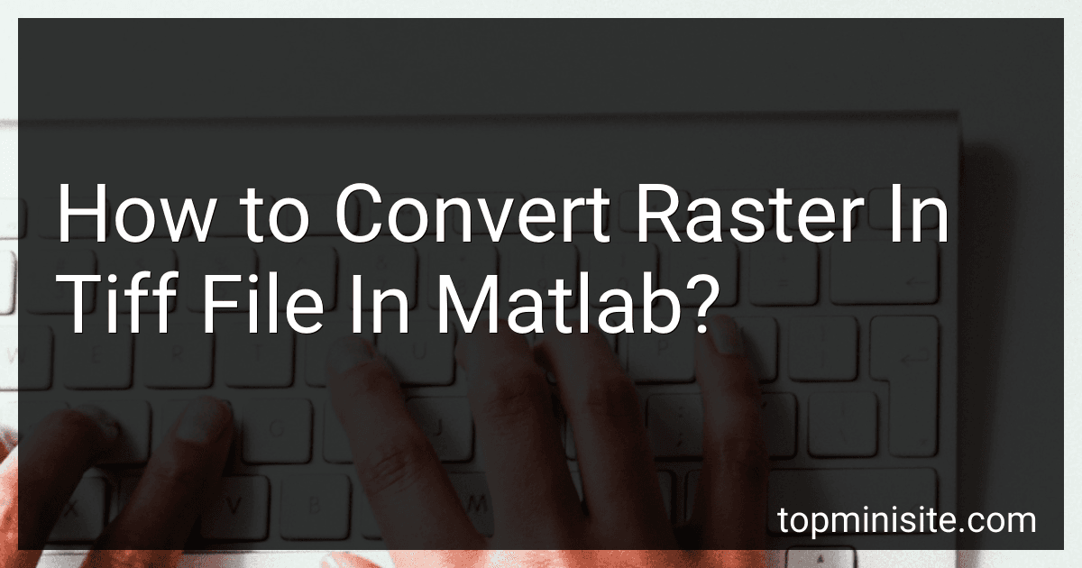 How to Convert Raster In Tiff File In Matlab? image