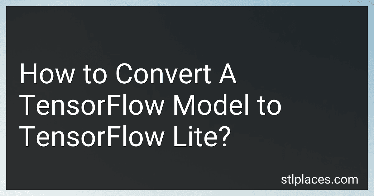 How to Convert A TensorFlow Model to TensorFlow Lite? image
