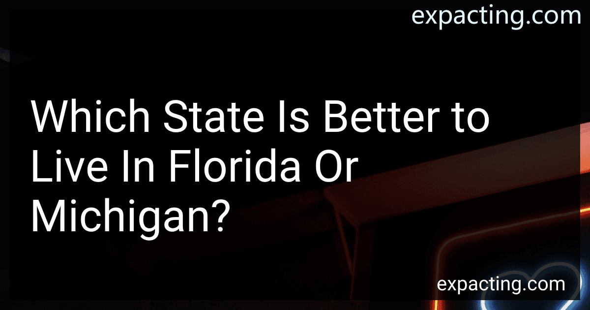 Which State Is Better to Live In Florida Or Michigan? preview