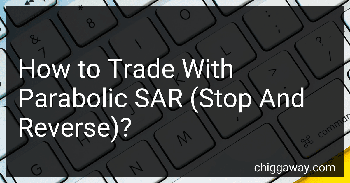 How to Trade With Parabolic SAR (Stop And Reverse)? preview