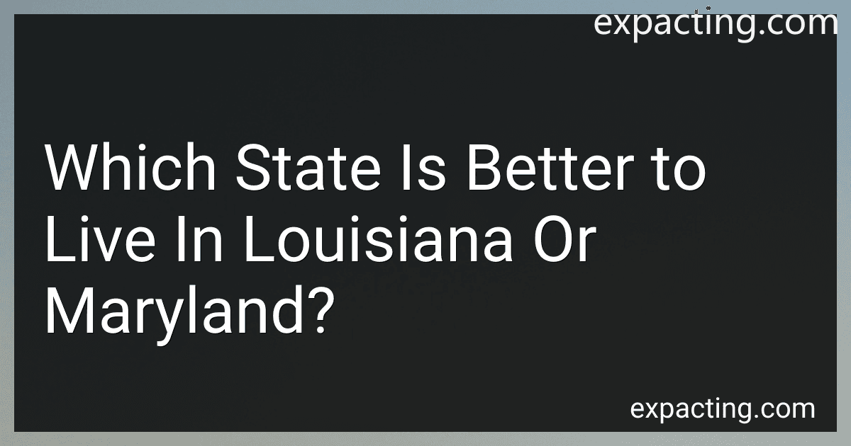 Which State Is Better to Live In Louisiana Or Maryland? preview