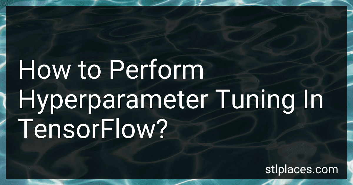 How to Perform Hyperparameter Tuning In TensorFlow? preview