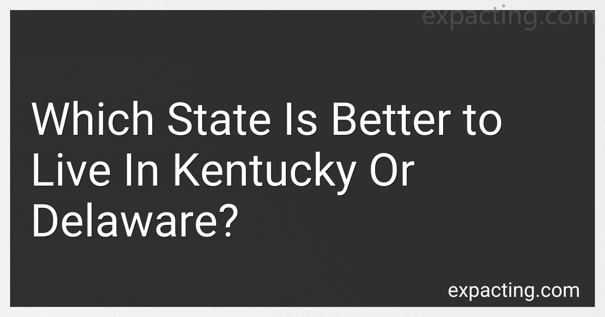 Which State Is Better to Live In Kentucky Or Delaware? preview