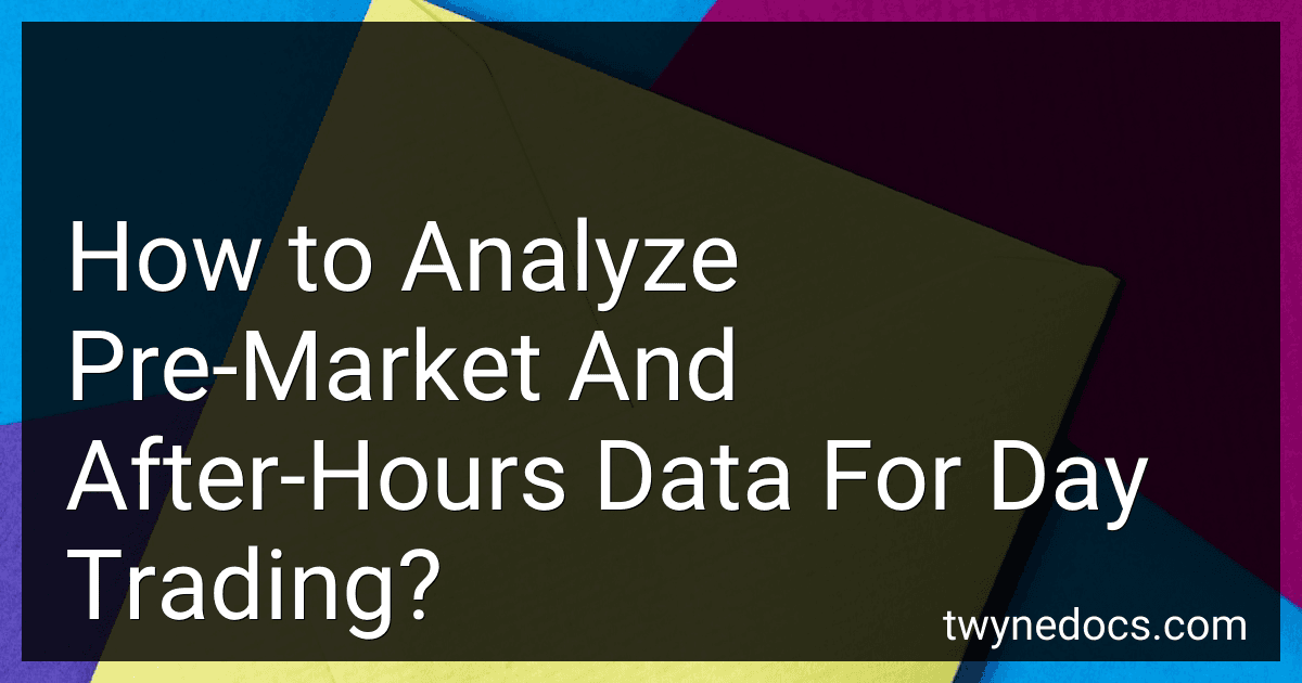 How to Analyze Pre-Market And After-Hours Data For Day Trading? image