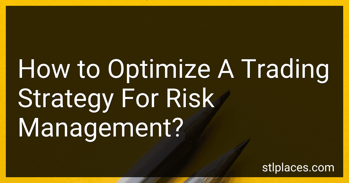 How to Optimize A Trading Strategy For Risk Management? preview
