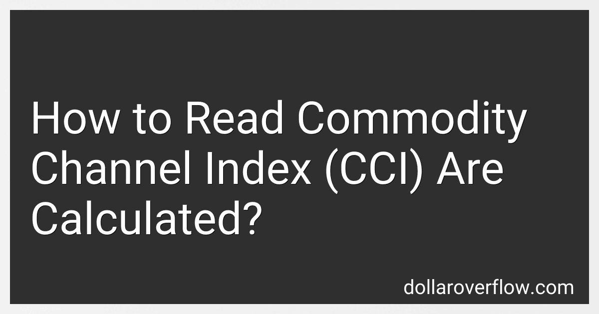 How to Read Commodity Channel Index (CCI) Are Calculated? image