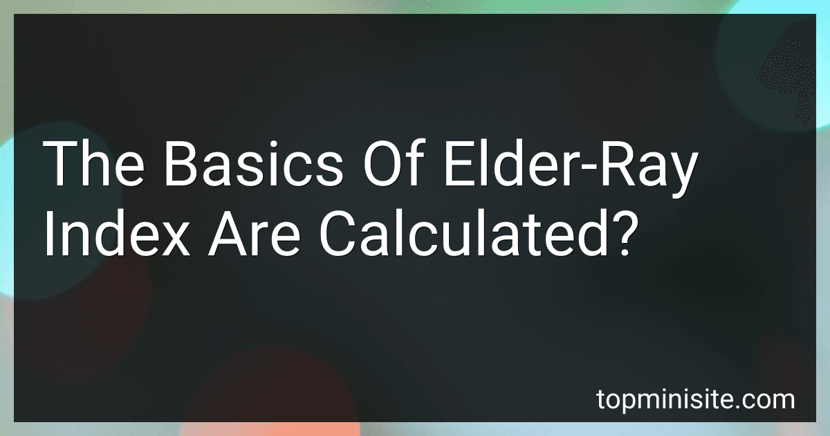 The Basics Of Elder-Ray Index Are Calculated? image