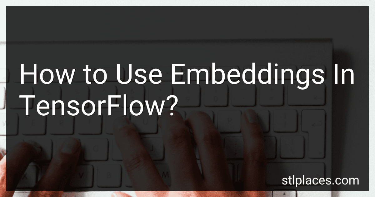 How to Use Embeddings In TensorFlow? preview