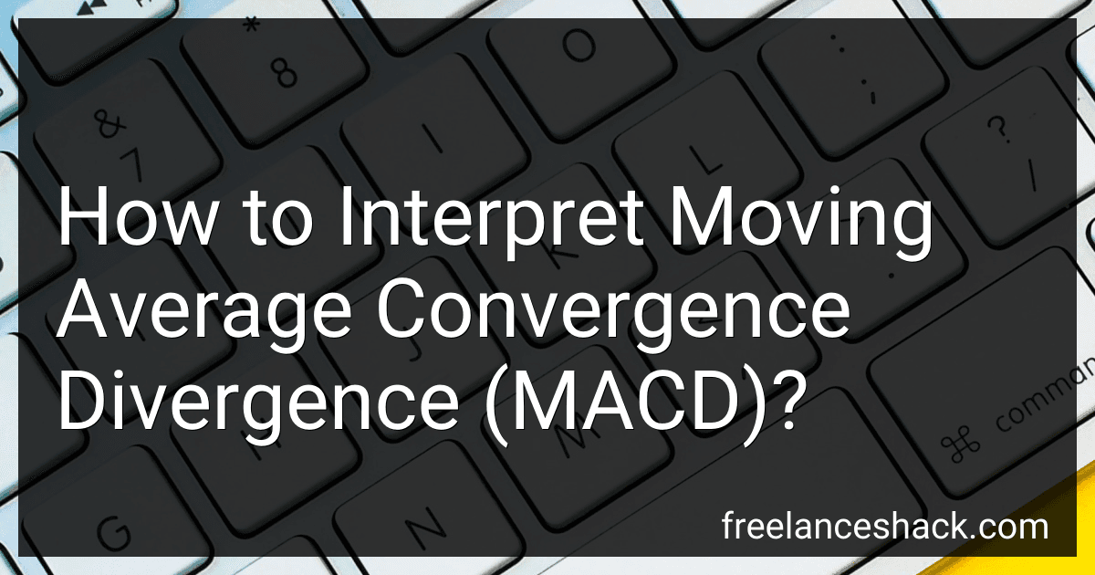 How to Interpret Moving Average Convergence Divergence (MACD)? preview