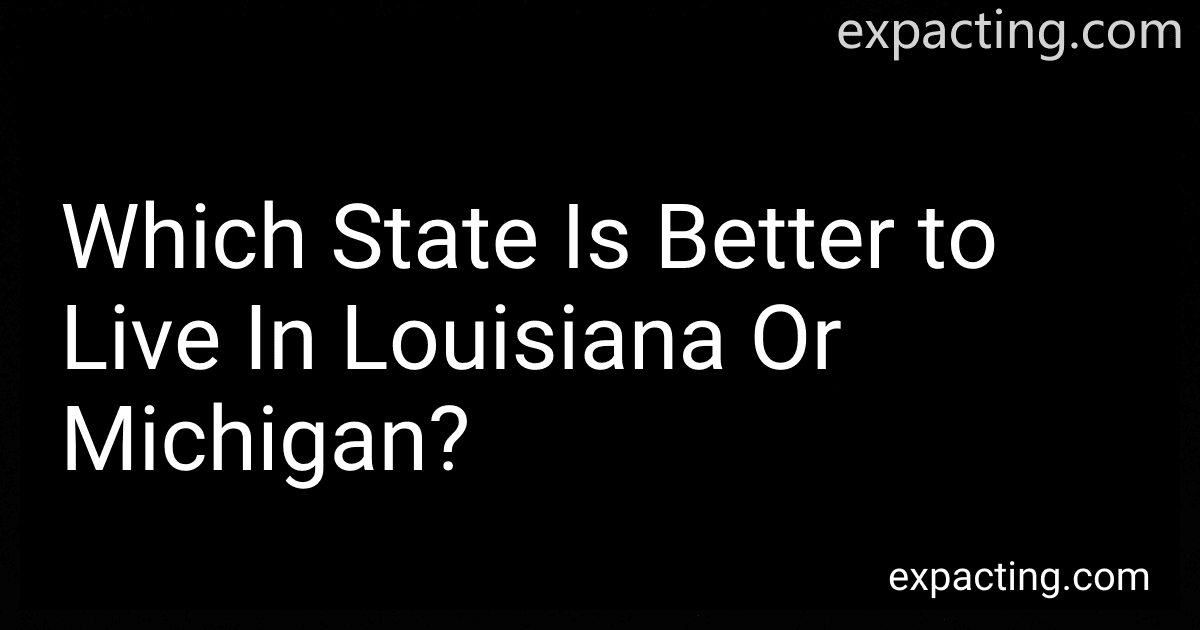 Which State Is Better to Live In Louisiana Or Michigan? preview