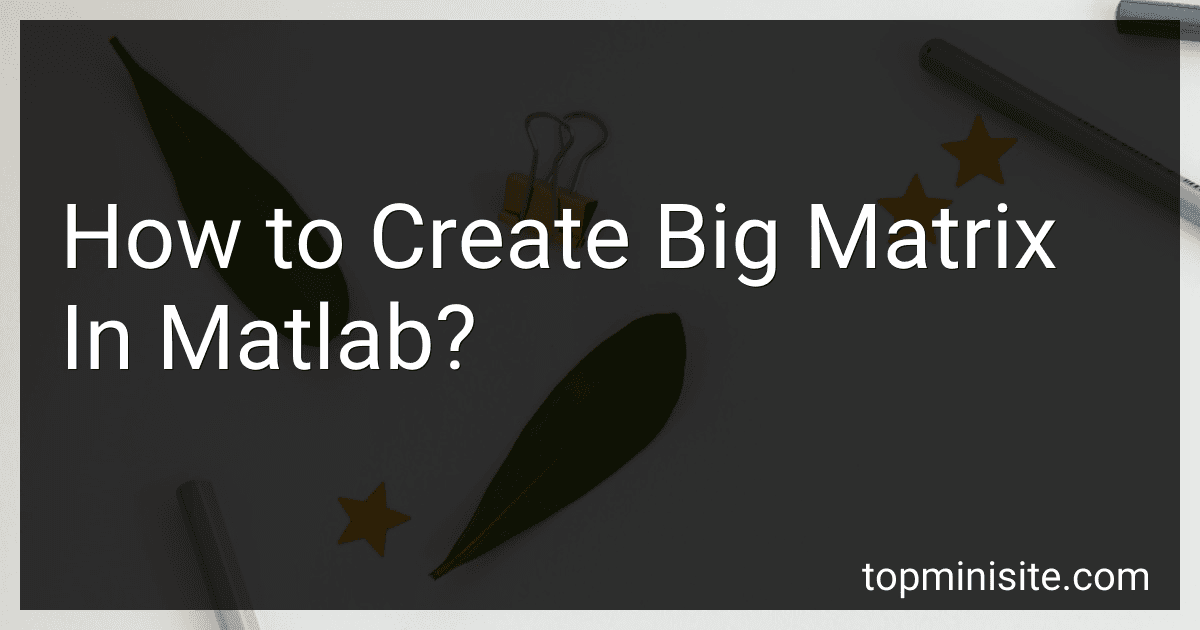 How to Create Big Matrix In Matlab? image