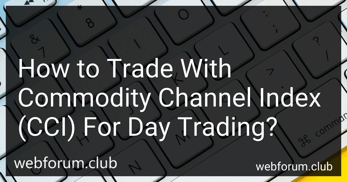 How to Trade With Commodity Channel Index (CCI) For Day Trading? image