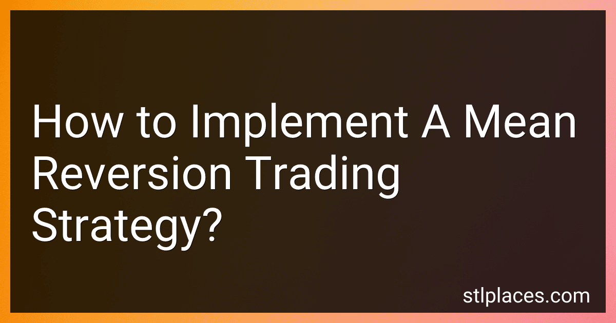 How to Implement A Mean Reversion Trading Strategy? preview
