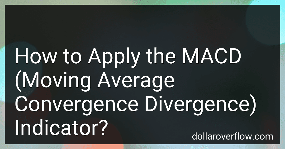 How to Apply the MACD (Moving Average Convergence Divergence) Indicator? image