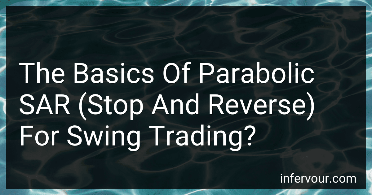 The Basics Of Parabolic SAR (Stop And Reverse) For Swing Trading? image