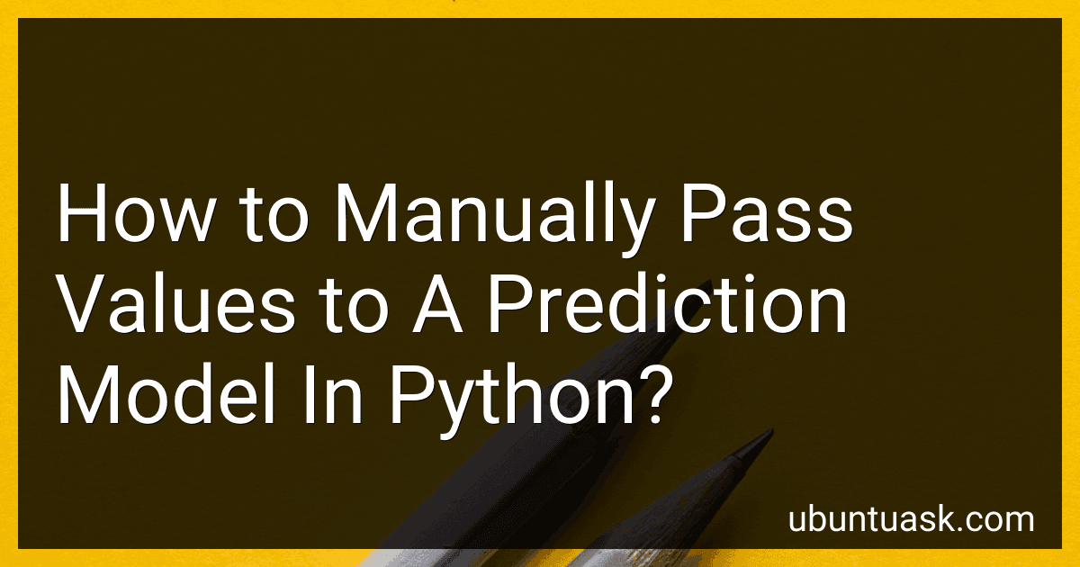 How to Manually Pass Values to A Prediction Model In Python? image