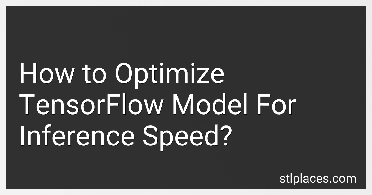 How to Optimize TensorFlow Model For Inference Speed? preview