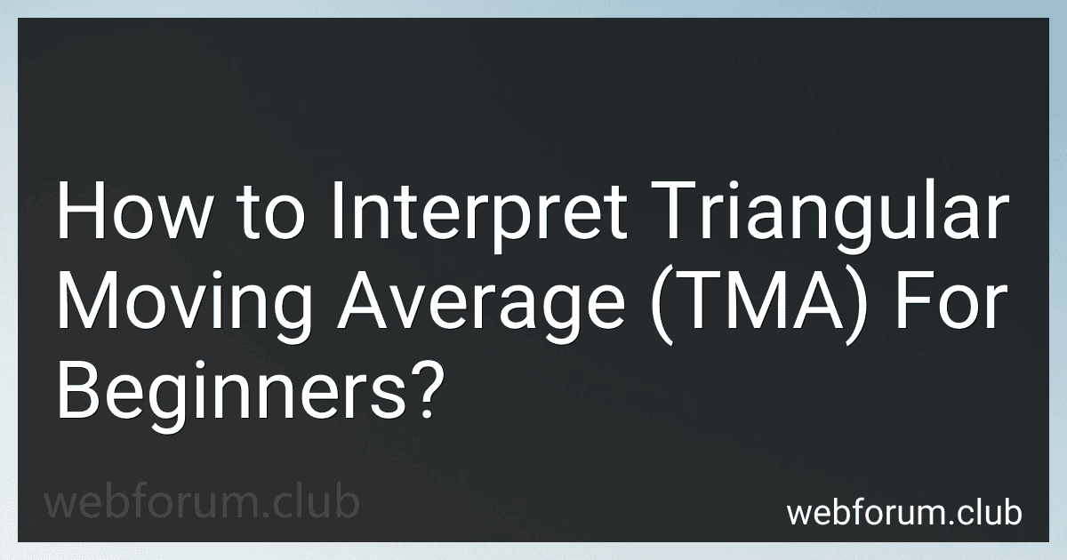 How to Interpret Triangular Moving Average (TMA) For Beginners? preview