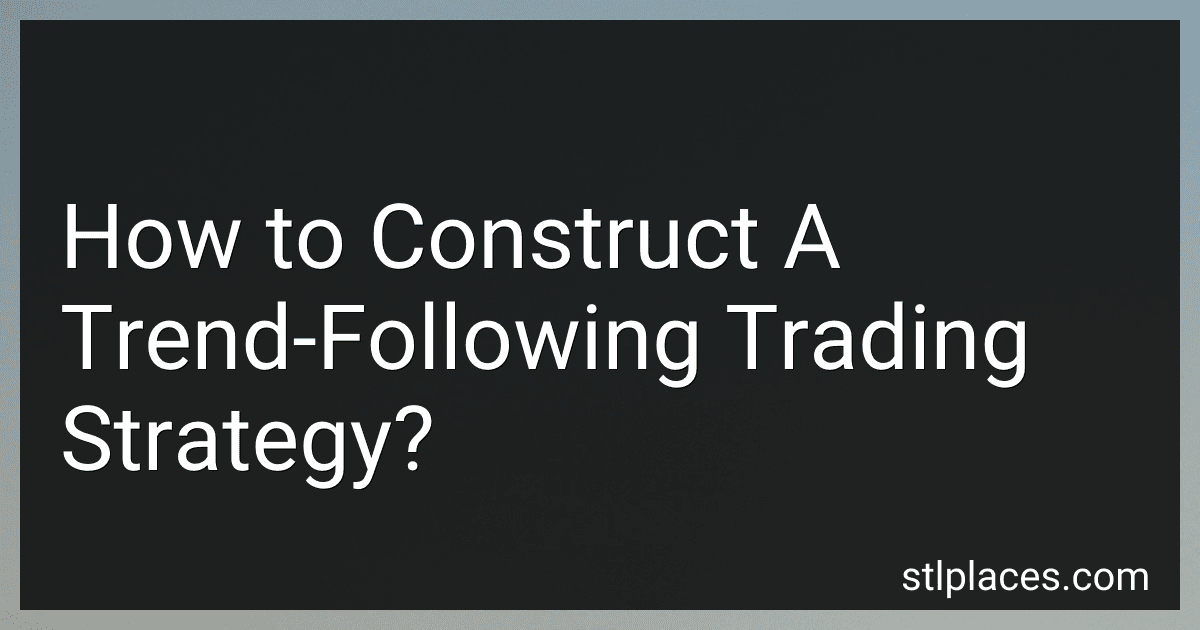 How to Construct A Trend-Following Trading Strategy? preview
