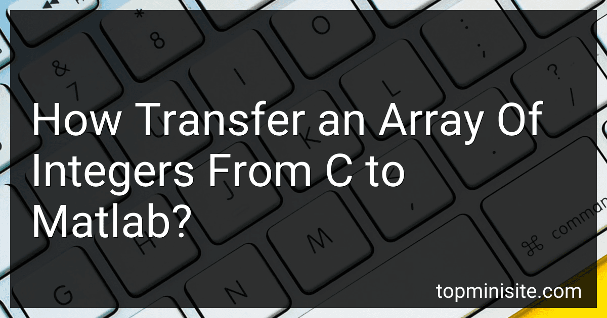 How Transfer an Array Of Integers From C to Matlab? image