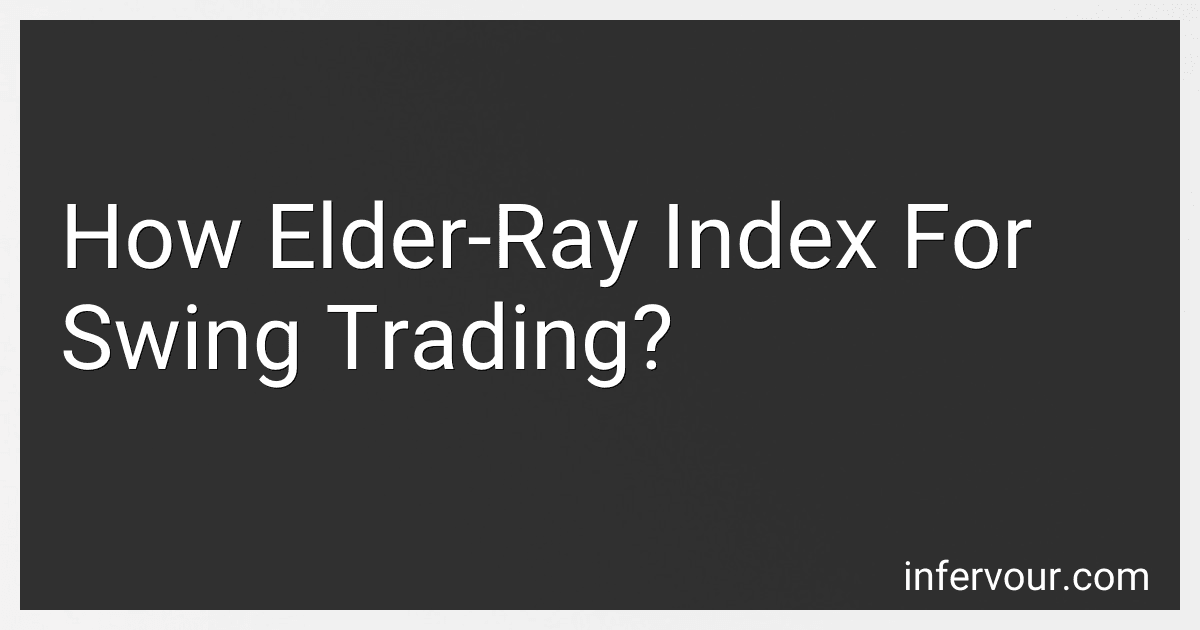 How Elder-Ray Index For Swing Trading? image