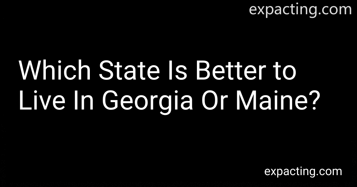 Which State Is Better to Live In Georgia Or Maine? preview