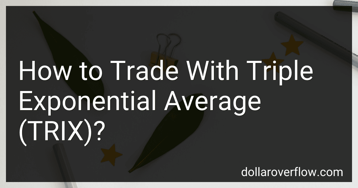 How to Trade With Triple Exponential Average (TRIX)? image