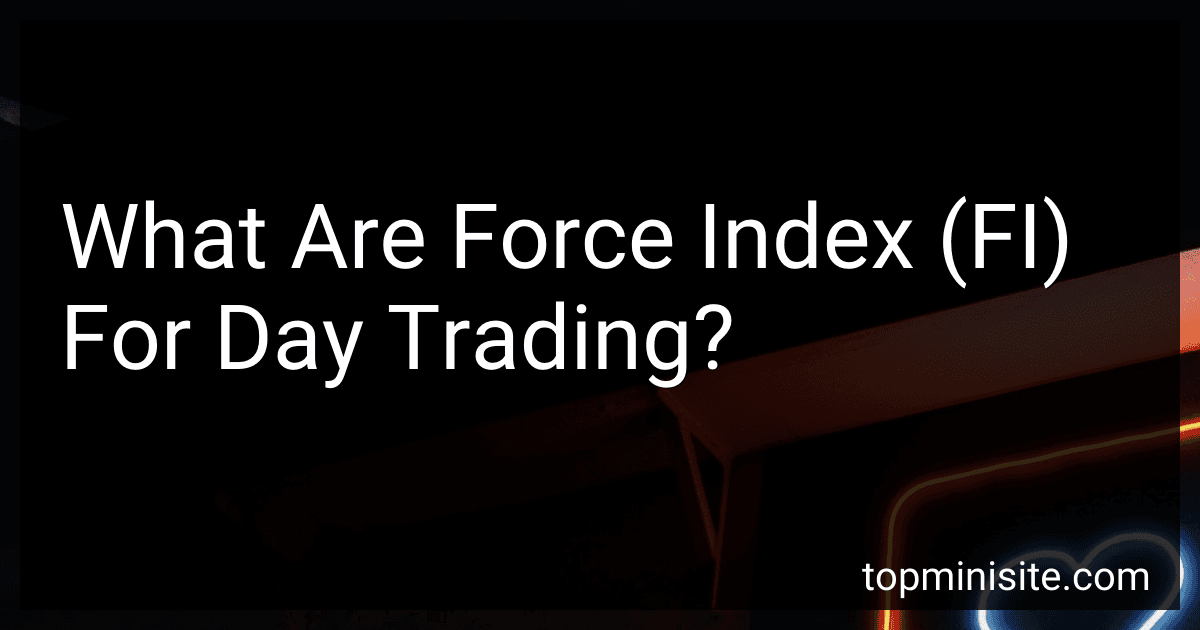 What Are Force Index (FI) For Day Trading? image