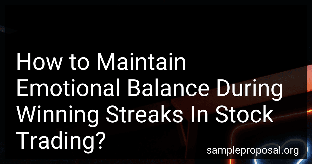 How to Maintain Emotional Balance During Winning Streaks In Stock Trading? image