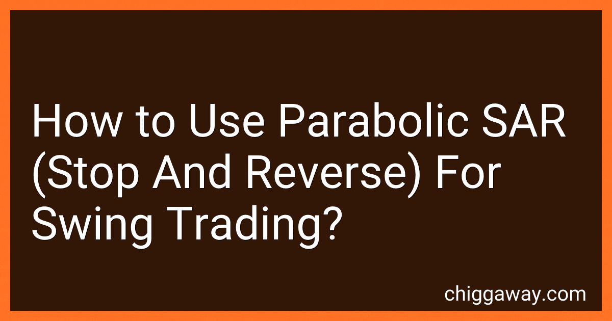 How to Use Parabolic SAR (Stop And Reverse) For Swing Trading? preview