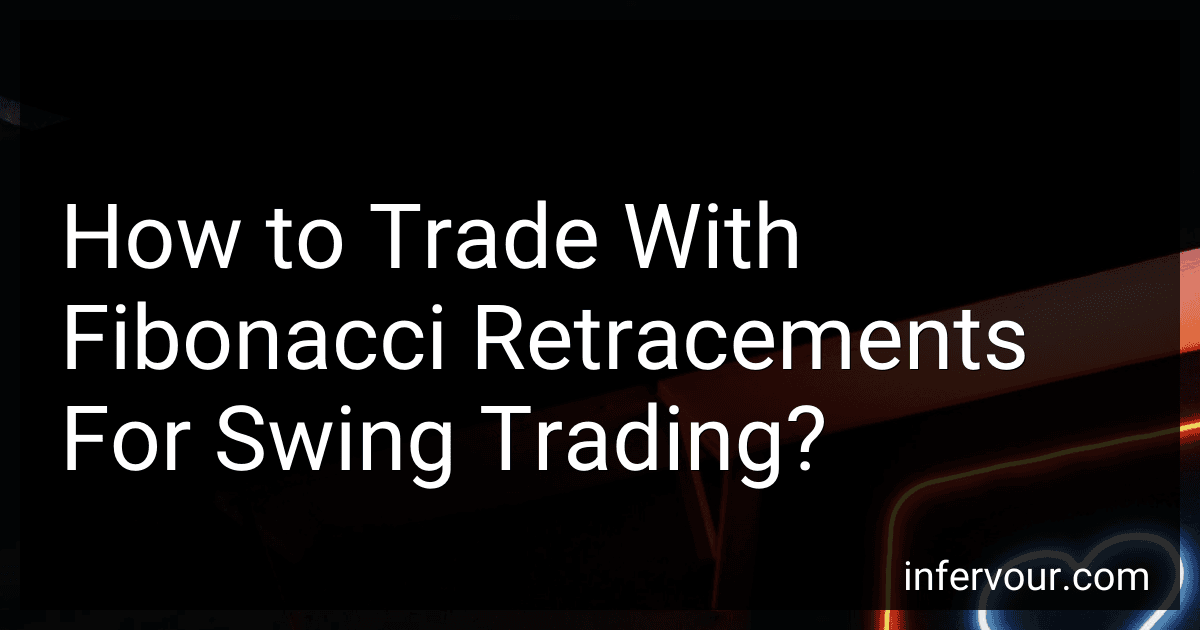 How to Trade With Fibonacci Retracements For Swing Trading? image