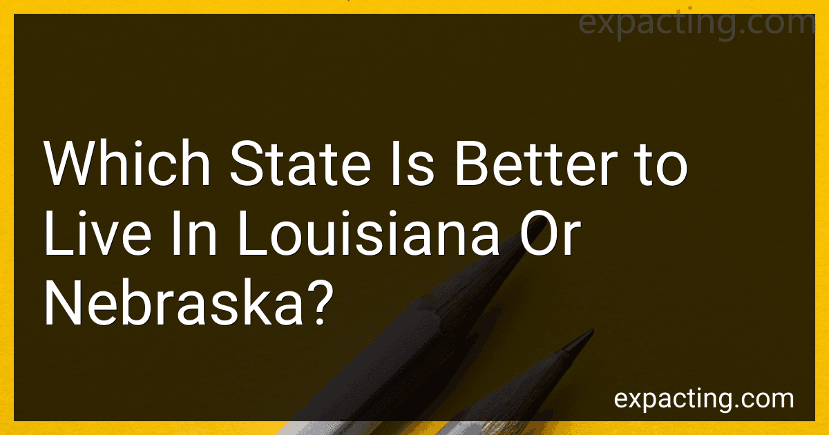 Which State Is Better to Live In Louisiana Or Nebraska? preview