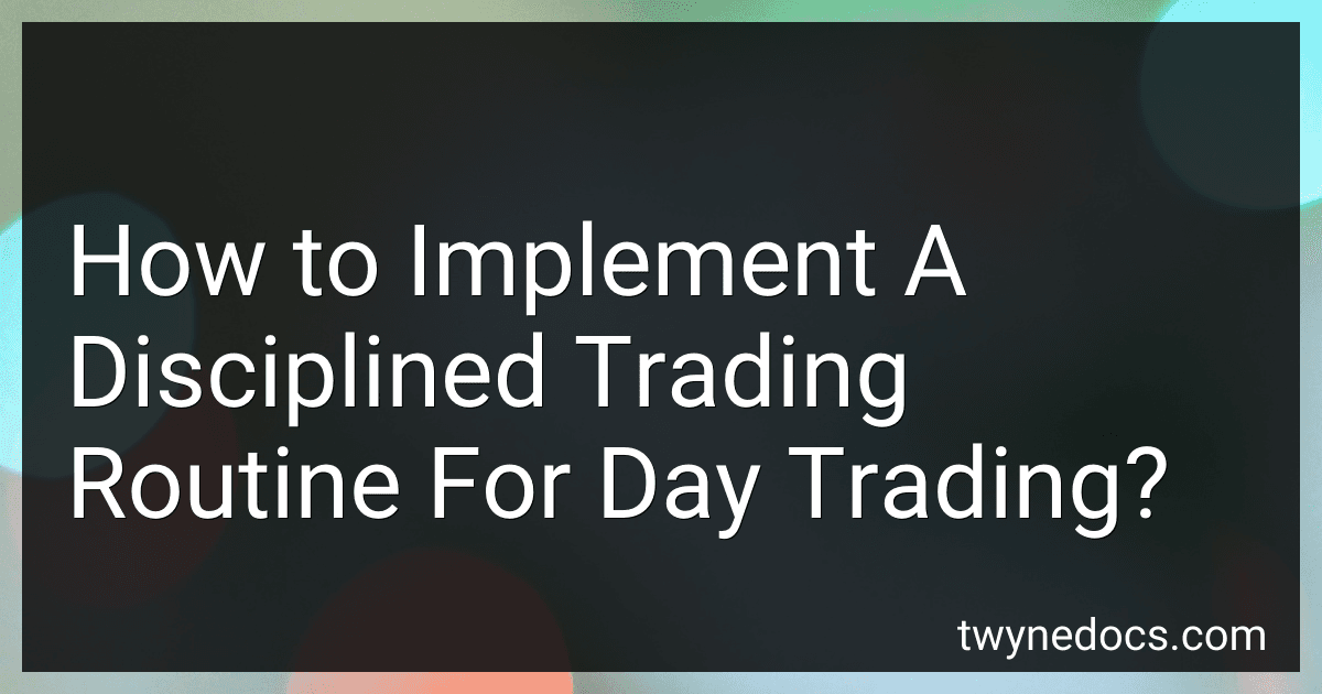 How to Implement A Disciplined Trading Routine For Day Trading? image