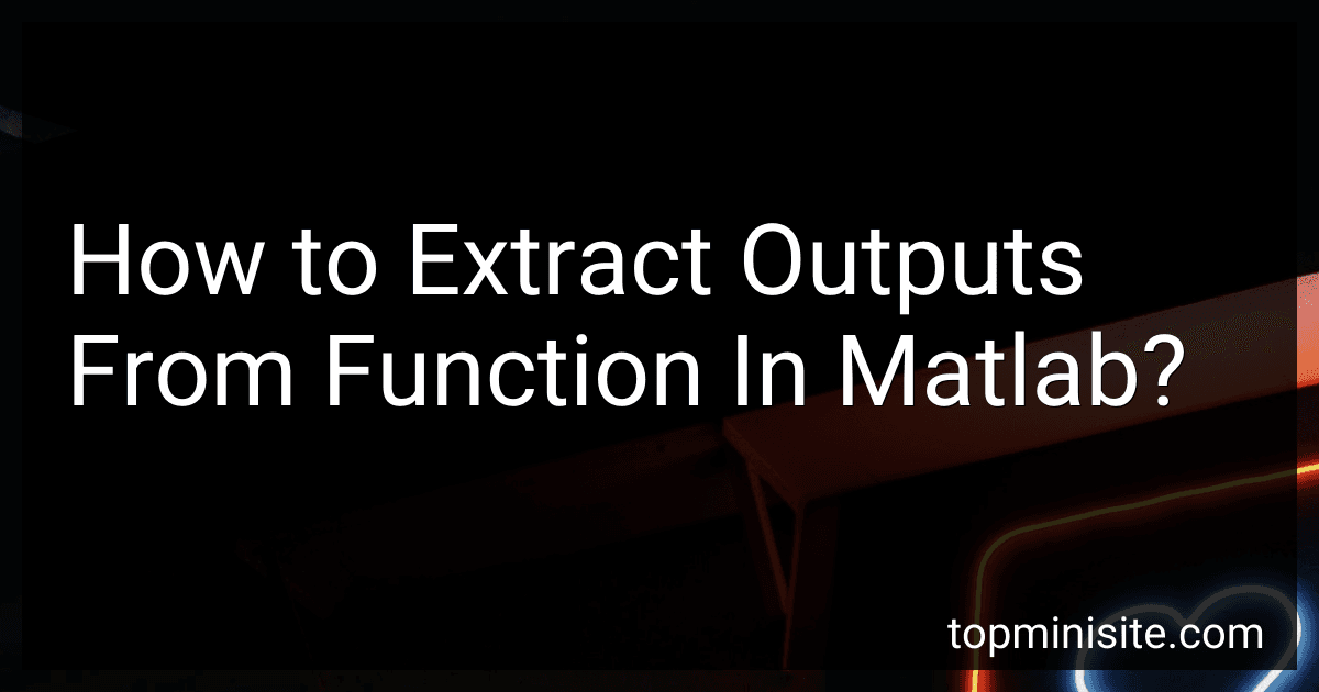 How to Extract Outputs From Function In Matlab? image