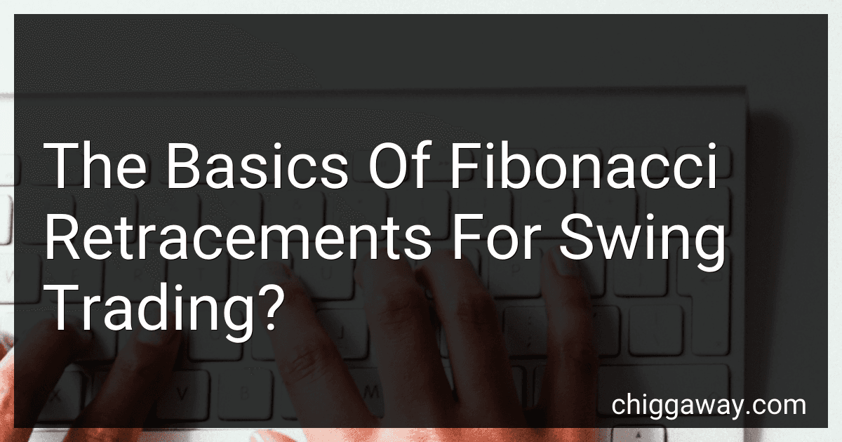 The Basics Of Fibonacci Retracements For Swing Trading? preview