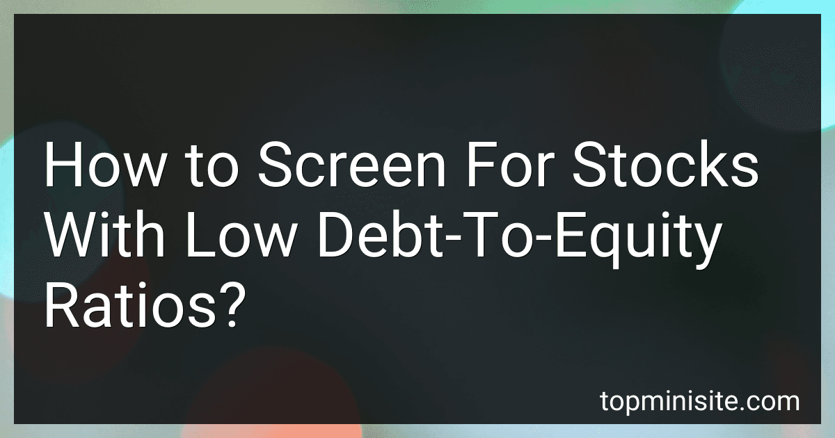How to Screen For Stocks With Low Debt-To-Equity Ratios? image