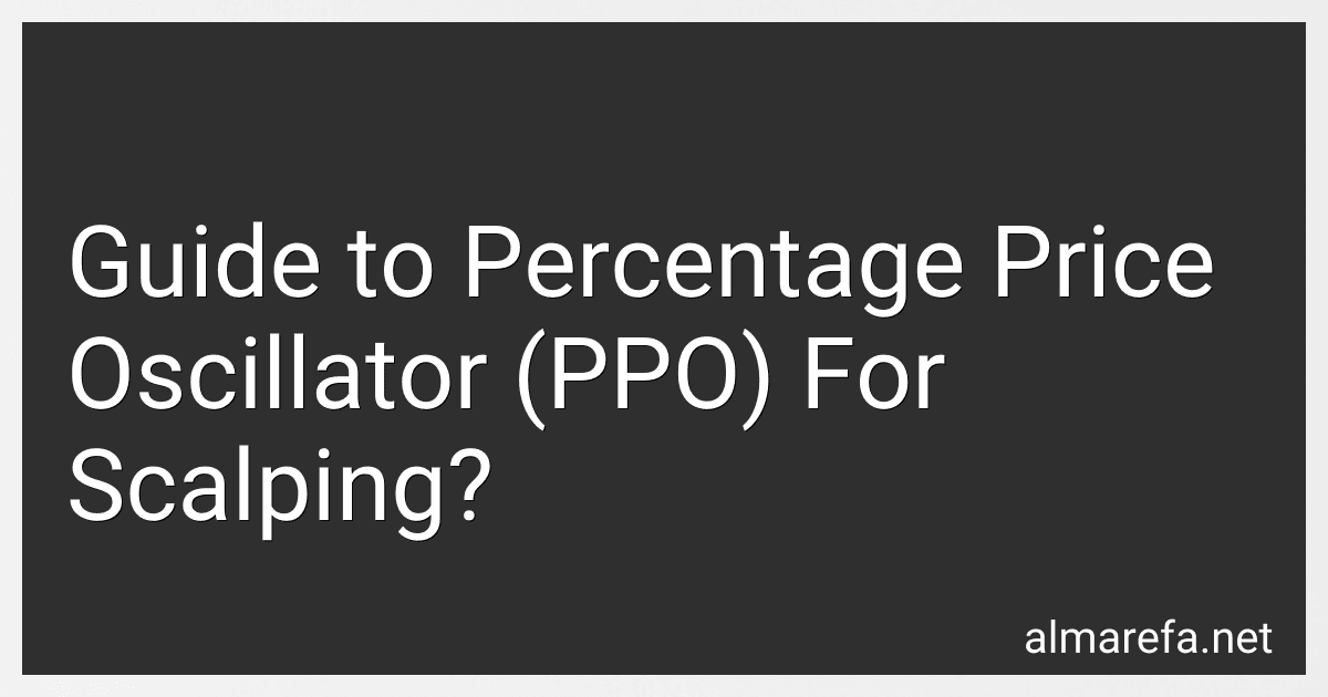 Guide to Percentage Price Oscillator (PPO) For Scalping? preview
